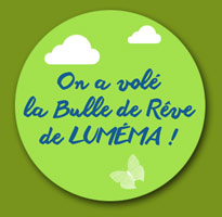 On a volé la Bulle de Rêve de LUMÉMA